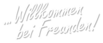 Willkommen bei Freunden!